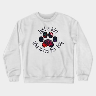 Just a Girl who loves her Dog Crewneck Sweatshirt